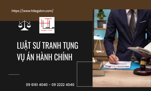 LUẬT SƯ TRANH TỤNG TRONG VỤ ÁN HÀNH CHÍNH (CÔNG TY LUẬT UY TÍN TẠI TP. HỒ CHÍ MINH, VIỆT NAM)